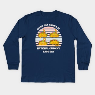 Every day should be national crunchy taco day. Kids Long Sleeve T-Shirt